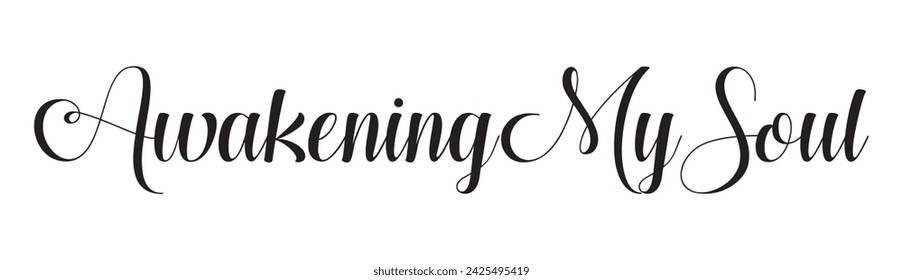 awakening my soul text on white background.