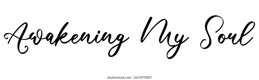 awakening my soul text for T-shirt print and other use on white background.