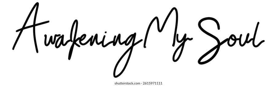 awakening my soul text for T-shirt print and other use on white background.