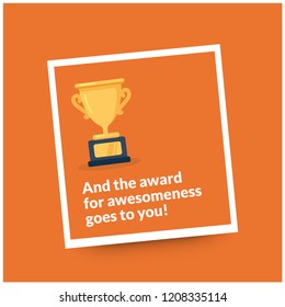 And the award for awesomeness goes to you Quote Poster Design