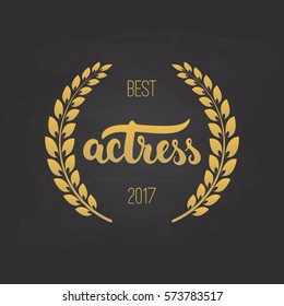 Awards of best actress with wreath and 2017 text. Golden color cinema illustration isolated on the white background.