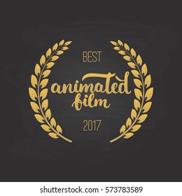 Awards of best animated film with wreath and 2017 text. Golden color cinema illustration isolated on the white background.