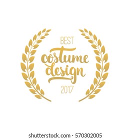Awards of best costume design with wreath and 2017 text. Golden color cinema illustration isolated on the white background