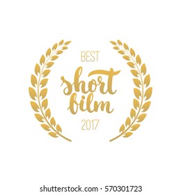 Awards of best short film with wreath and 2017 text. Golden color cinema illustration isolated on the white background