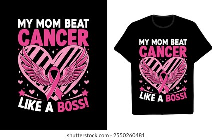 Awareness Graphic T shirt Design My Mom Beat Cancer Like a Boss