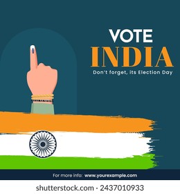 Awareness Poster Design with Given Message as Vote India, Don't Forget on Election Day, Voting Finger and Brush Stroke Indian Flag on Teal Background.