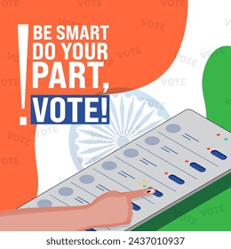 Awareness Poster Design with Given Message as Be Smart Do Your Part Vote! and Index Finger Pressing the Button on Voting Machine against Indian Tricolor Background.