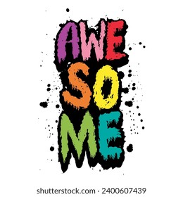 Awasome lettering. Vector illustration with hand drawn lettering and ink splashes. Grunge style.