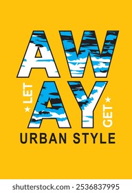 Away let get-urban style original brand new fashion T-shirt boys Design vectors.eps
