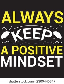 Aways keep A positive mindset  typography te shirt deign 