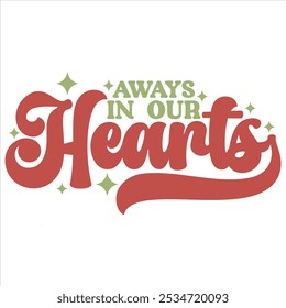 AWAYS IN OUR HEARTS  CHRISTMAS T-SHIRT DESIGN