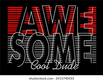awe some t shirt design vector, Varsity T shirt Designs, Slogan T shirt Design 
