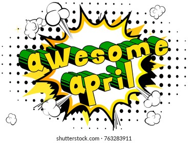 Awesome April - Comic book style word on abstract background.