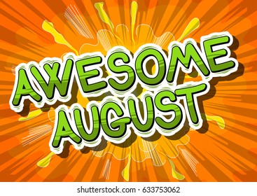 Awesome August - Comic book style word on abstract background.