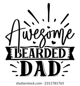 Awesome Bearded Dad , Vatertag SVG T Shirt Design Template, Vathers Day SVG, Best Dad, Daddy svg bündel, Vater svg,