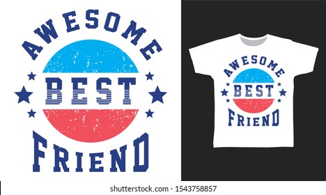 Awesome Best Friend t-shirt and apparel trendy design with simple typography, good for T-shirt graphics, poster, print and other uses.