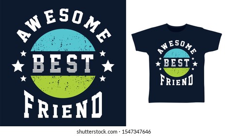 Awesome Best Friend t-shirt and apparel trendy design with simple shape typography, good for T-shirt graphics, poster, print and other uses.
