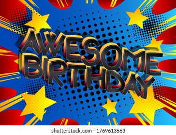 Awesome Birthday typography vector design for greeting cards and poster, design template for birthday celebration. Comic book style cartoon text.