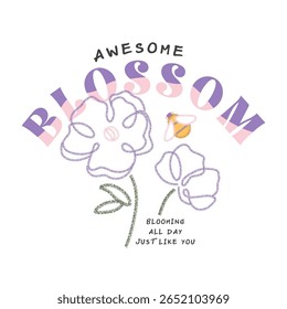 AWESOME BLOSSOM BLOOMING ALL DAY JUST LIKE YOU, Graphic design, T-shirt printing, Fashion, Illustration, Vector, Poster, Card, Sticker, Mug