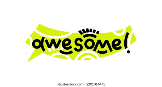 Awesome bold hand lettering on yellow speech bubble background with modern geometric elements. Vector clip-art for posters, stickers, greeting materials.