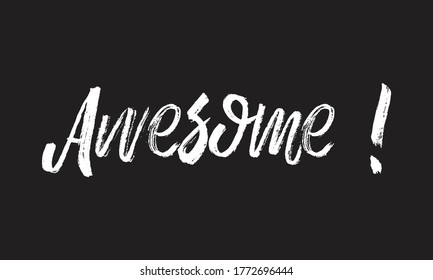 awesome ! Chalk typography vector lettering or Calligraphy phrase isolated on the Black Board