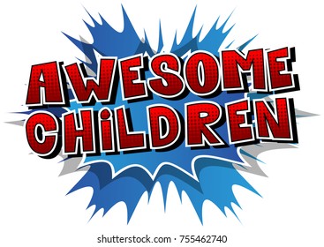Awesome Children - Comic book style word on abstract background.