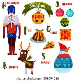 Awesome Christmas alphabet in vector. Part III- a lot of holiday symbols: Nutcracker,ornament,pie,quilt,reindeer and snowman. Sweet Christmas card in cartoon style