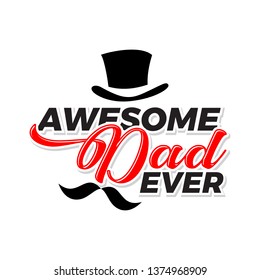 AWESOME DAD EVER LETTERING TYPOGRAPHY MOTIVATIONAL QUOTES