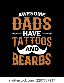 Awesome Dad Have Tattoos And Beard T-shirt Design, Happy Fathers Day Vector Dad Elements Template