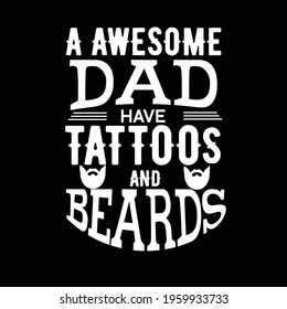 A awesome dad have tattoos and beards 