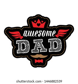 Awesome Dad - t-shirt print or patch with stitching. Happy father's day. Vector.