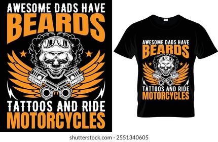 AWESOME DADS HAVE BEARDS TATTOOS AND RIDE MOTORCYCLES 