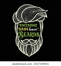 Awesome Dads Have Beards. Vector Illustration quote. Design for men t shirt, typography, print, poster, banner, gift card, label sticker, mug design etc. Father’s day gifts for father. POD. 