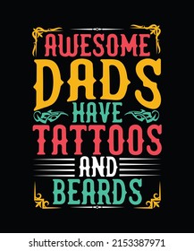 Awesome Dads Have Tattoos and Beards Father day T-shirt Design
