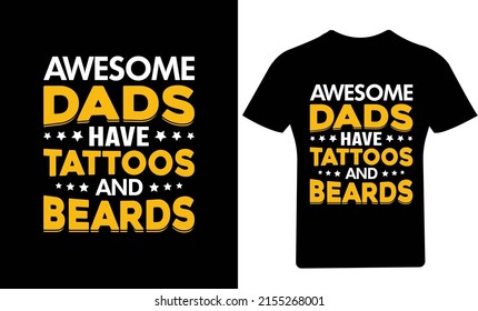 Awesome Dads Have Tattoos And Beards T-Shirt Design
