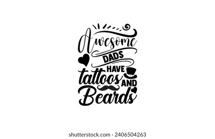 awesome dads have tattoos and beards - illustration for prints on t-shirt and bags, posters, Mugs, Notebooks, Floor Pillows