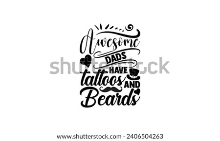 awesome dads have tattoos and beards - illustration for prints on t-shirt and bags, posters, Mugs, Notebooks, Floor Pillows