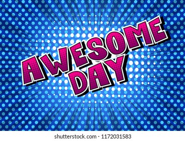 Awesome Day - Comic book style word on abstract background.