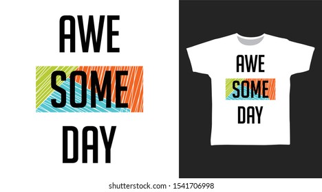 Awesome Day fun color t-shirt and apparel trendy design with simple typography, good for T-shirt graphics, poster, print and other uses.