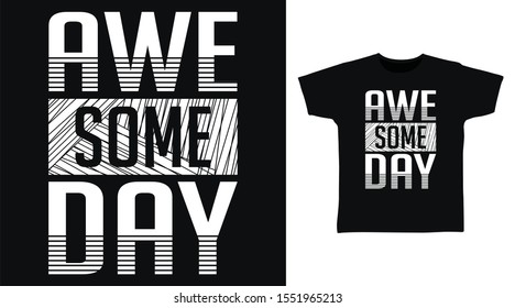 Awesome Day Stylish t-shirt and apparel one color design typography, good for T-shirt graphics, poster, print and other uses.