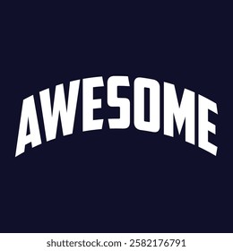 AWESOME design typography Grunge background vector design text illustration sign t shirt graphics print.