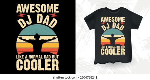 Awesome Dj Dad Like A Regular Dad But Cooler Funny DJ Music Lover Retro Vintage Father's Day Music DJ T-Shirt Design