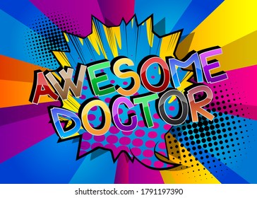 Awesome Doctor Comic book style cartoon words on abstract comics background.