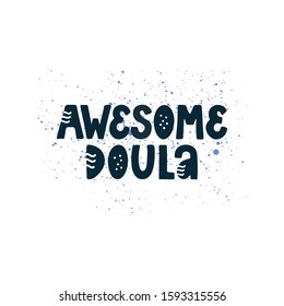 Awesome doula lettering quote. Vector illustration about childbirth partner. Design element for cards, banners and flyers.