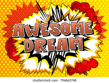 Awesome Dream - Comic book style word on abstract background.
