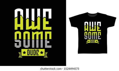 Awesome Dude t-shirt and apparel trendy design with simple typography with shape, good for T-shirt graphics, poster, print and other uses.