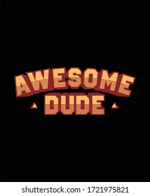 Awesome dude typography art design vector illustration ready for print on t-shirt.