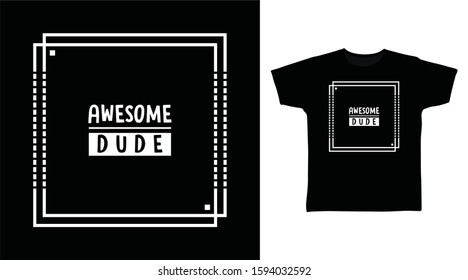 Awesome dude typography design vector with square frame illustration ready for print on tee, poster and other uses.