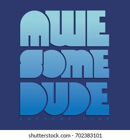Awesome dude typography, tee shirt graphics, vectors