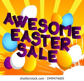 Awesome Easter Sale - Texto relacionado con el estilo de libro de historietas. Tarjeta de saludo, publicación en medios sociales y afiche. Palabras, cita sobre fondo colorido. Cartel, plantilla. Ilustración vectorial de dibujos animados.